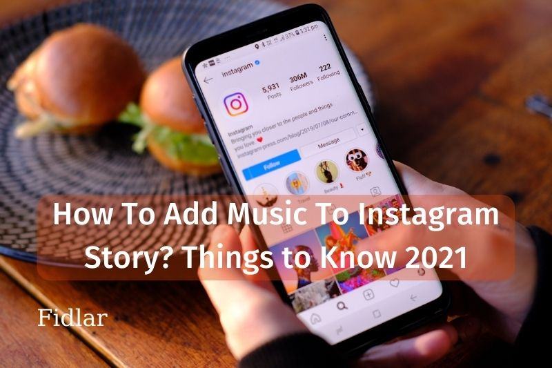 How To Add Music To Instagram Story? Things to Know 2022