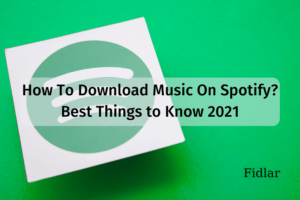 How To Download Music On Spotify? Best Things to Know 2022