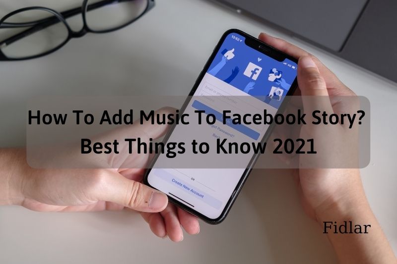 How To Add Music To Facebook Story Best Things to Know 2022