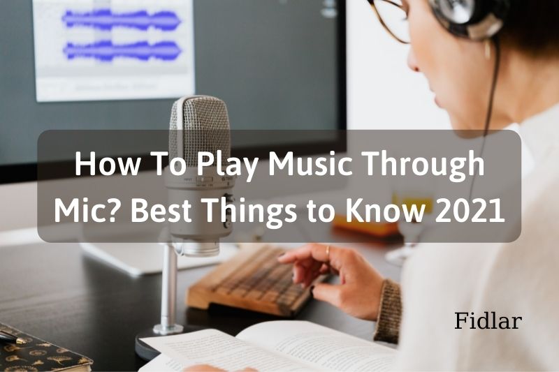 How To Play Music Through Mic Best Things to Know 2023