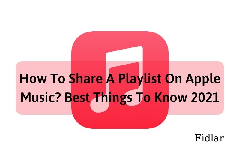 How To Share A Playlist On Apple Music Best Things To Know 2022