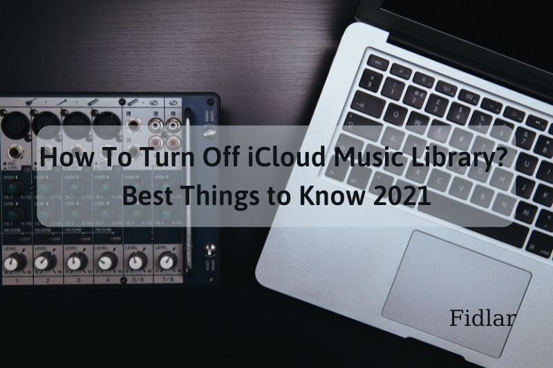 How To Turn Off Icloud Music Library Best Things to Know 2023