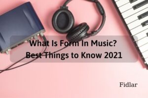 What Is Form In Music Best Things to Know 2022