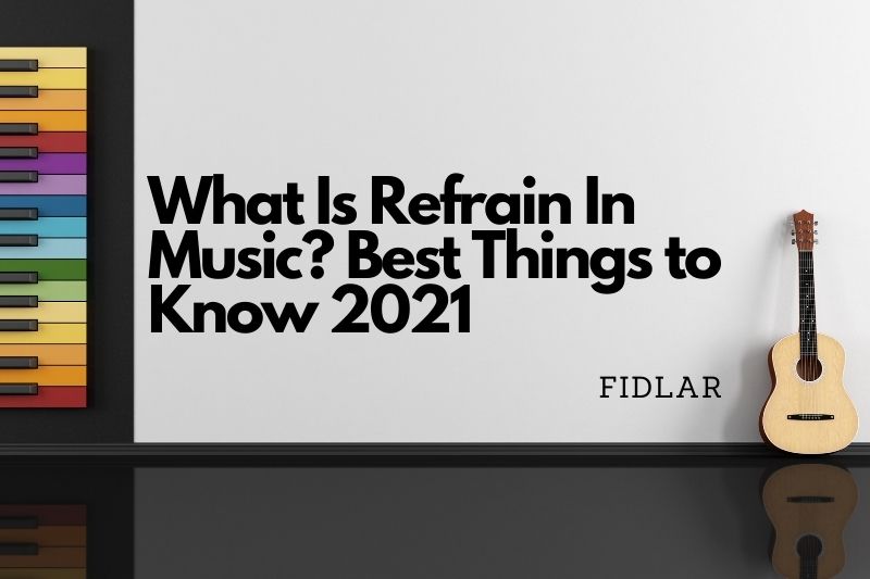 What Is Refrain In Music Best Things to Know 2023