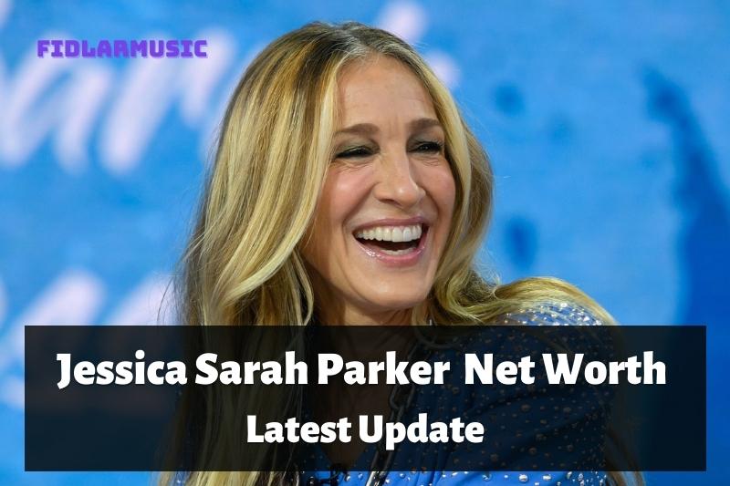 Jessica Sarah Parker Net Worth