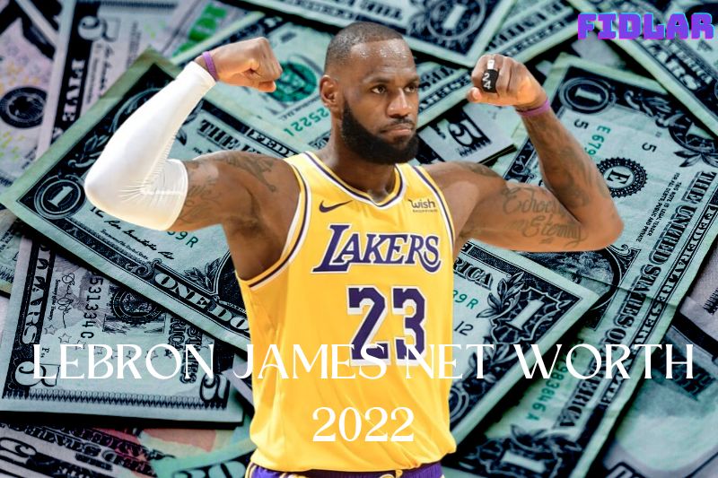 What is LeBron James Net Worth 2022