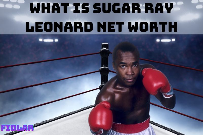 What is Sugar Ray Leonard Net Worth