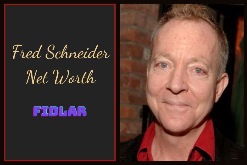 What Is Fred Schneider Net Worth 2023 Overview, Interview