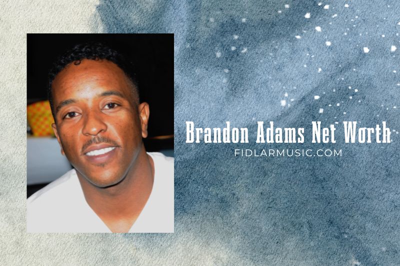 What is Brandon Adams Net Worth 2022 Overview, Interview