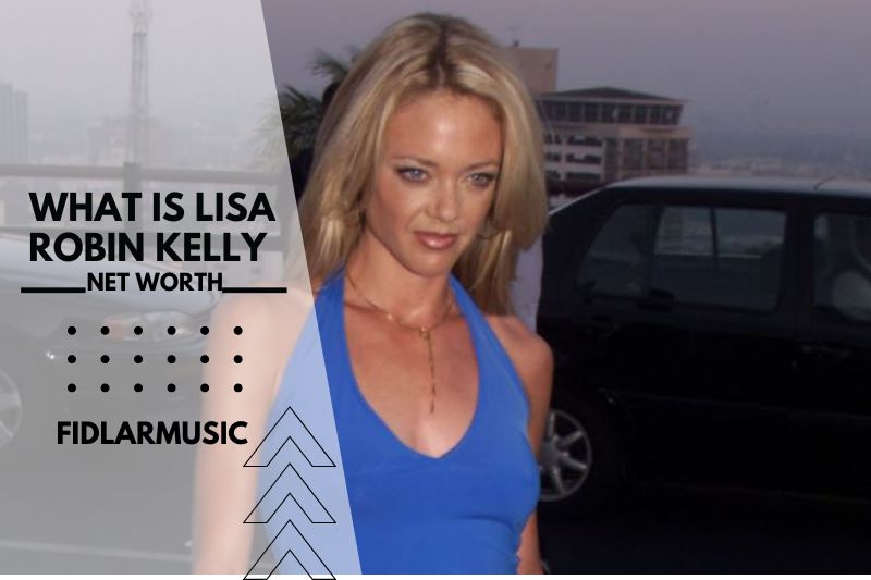 What is Lisa Robin Kelly Net Worth 2023 Overview, Interview
