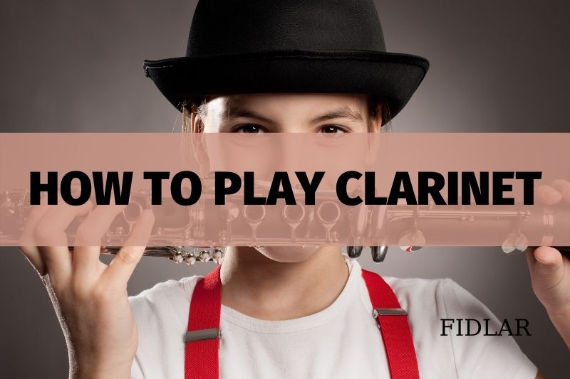 How To Play Clarinet Best Things You Need To Know 2023