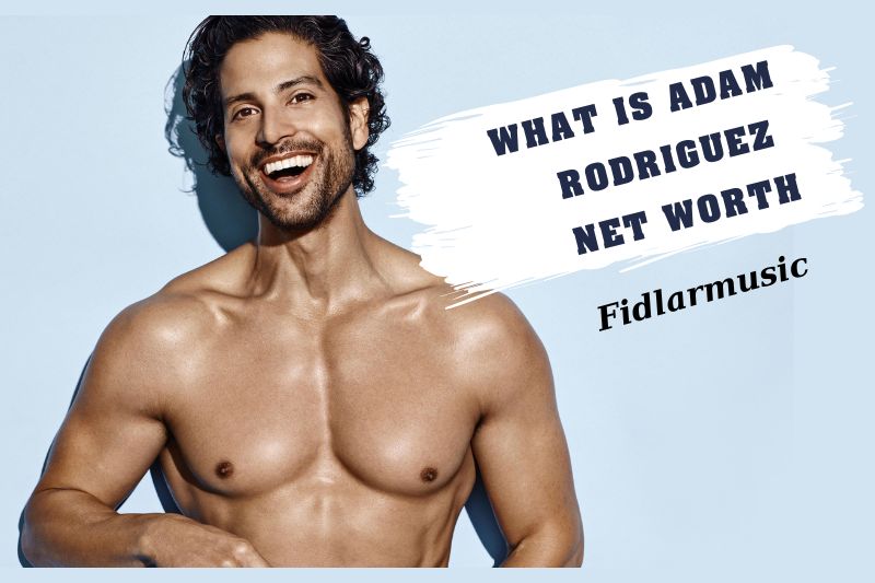 What is Adam Rodriguez Net Worth 2023 Overview, Interview